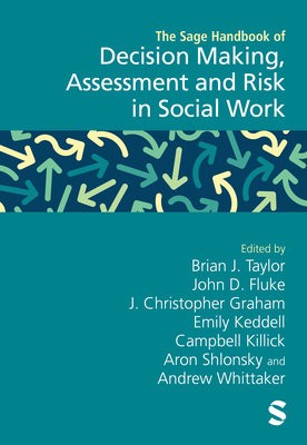 Sage Handbook of Decision Making, Assessment and Risk in Social Work