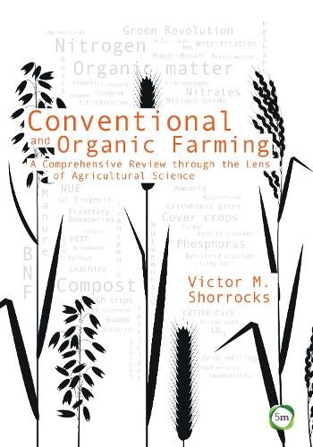Conventional and Organic Farming: A Comprehensive Review through the Lens of Agricultural Science