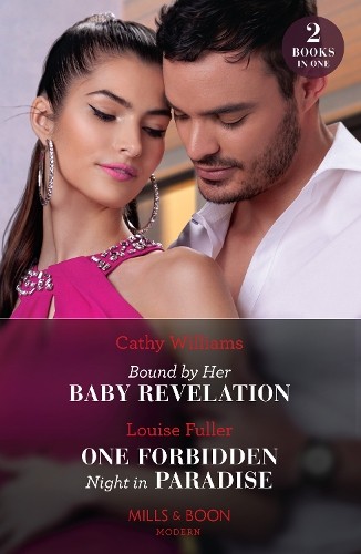 Bound By Her Baby Revelation / One Forbidden Night In Paradise
