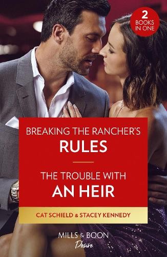 Breaking The Rancher's Rules / The Trouble With An Heir - 2 Books in 1