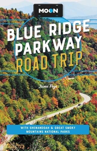 Moon Blue Ridge Parkway Road Trip (Fourth Edition)