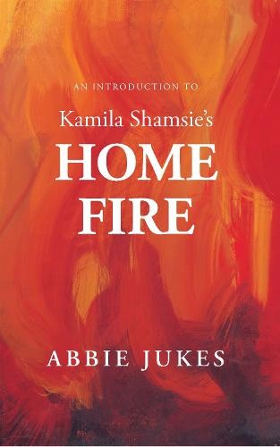 Introduction to Kamila Shamsie's Home Fire