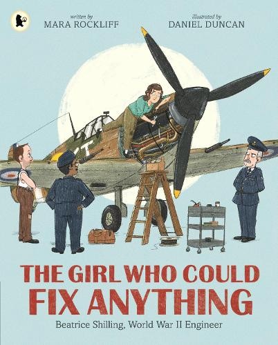 Girl Who Could Fix Anything: Beatrice Shilling, World War II Engineer