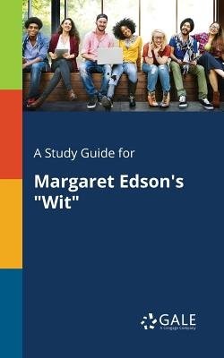 Study Guide for Margaret Edson's "Wit"