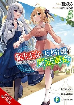 Magical Revolution of the Reincarnated Princess and the Genius Young Lady, Vol. 5 (Novel)