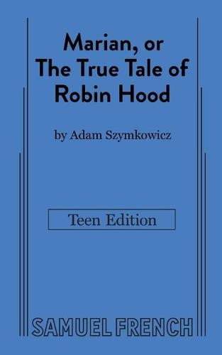 Marian, or The True Tale of Robin Hood