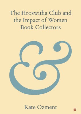 Hroswitha Club and the Impact of Women Book Collectors