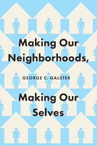 Making Our Neighborhoods, Making Our Selves