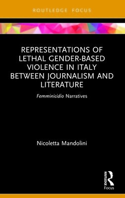 Representations of Lethal Gender-Based Violence in Italy Between Journalism and Literature