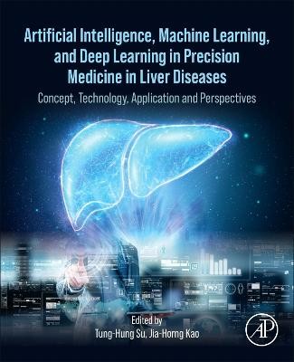 Artificial Intelligence, Machine Learning, and Deep Learning in Precision Medicine in Liver Diseases