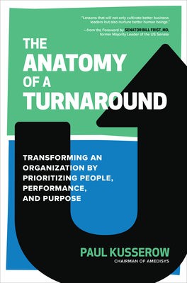 Anatomy of a Turnaround: Transforming an Organization by Prioritizing People, Performance, and Purpose