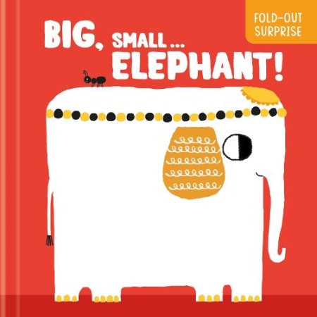 Big, Small...Elephant! (Fold-Out Surprise)
