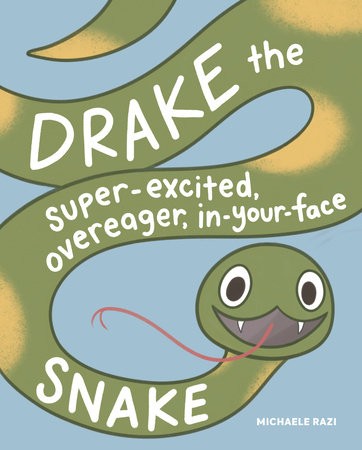 Drake the Super-Excited, Overeager, In-Your-Face Snake