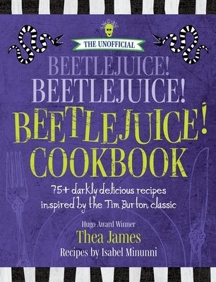 Unofficial Beetlejuice! Beetlejuice! Beetlejuice! Cookbook