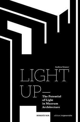 Light Up Â– The Potential of Light in Museum Architecture