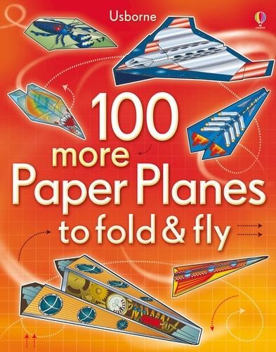 100 more Paper Planes to fold a fly