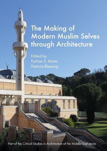 Making of Modern Muslim Selves through Architecture