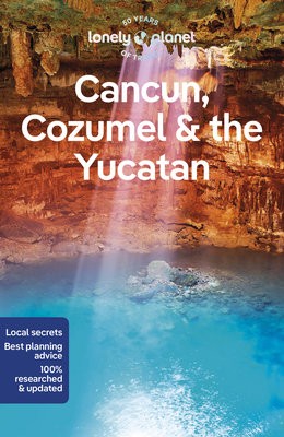 Lonely Planet Cancun, Cozumel a the Yucatan