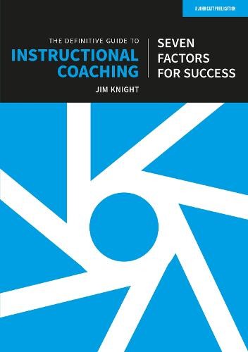 Definitive Guide to Instructional Coaching: Seven factors for success (UK edition)