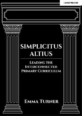 Simplicitus Altius: Leading the Interconnected Primary Curriculum