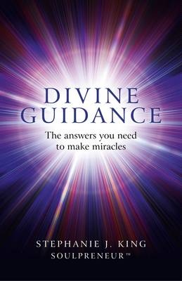 Divine Guidance – The answers you need to make miracles