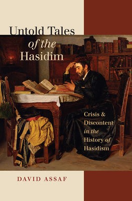 Untold Tales of the Hasidim - Crisis and Discontent in the History of Hasidism