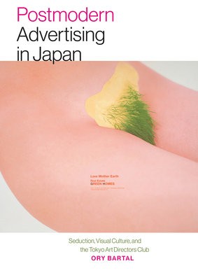 Postmodern Advertising in Japan - Seduction, Visual Culture, and the Tokyo Art Directors Club