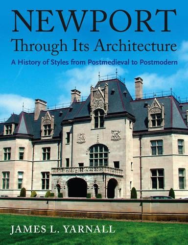 Newport Through Its Architecture - A History of Styles from Postmedieval to Postmodern