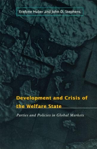 Development and Crisis of the Welfare State - Parties and Policies in Global Markets