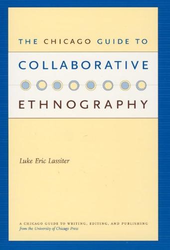 Chicago Guide to Collaborative Ethnography