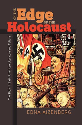 On the Edge of the Holocaust - The Shoah in Latin American Literature and Culture