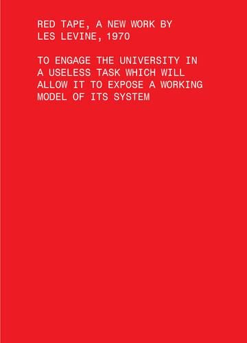 Red Tape, A New Work by Les Levine, 1970 – To Engage the University in a Useless Task Which Will Allow It to Expose a Working Model of Its Sys