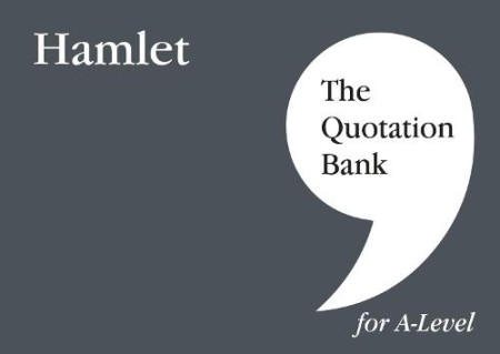 Quotation Bank: Hamlet A-Level Revision and Study Guide for English Literature