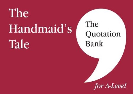 Quotation Bank: The Handmaid's Tale A-Level Revision and Study Guide for English Literature