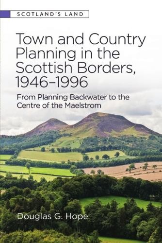 Town and Country Planning in the Scottish Borders, 1946-1996
