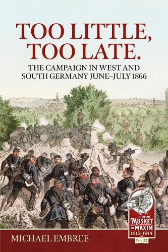 Too Little Too Late: The Campaign in West and South Germany June-July 1866