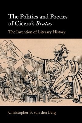 Politics and Poetics of Cicero's Brutus