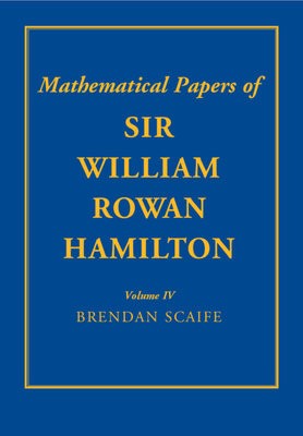 Mathematical Papers of Sir William Rowan Hamilton: Volume 4