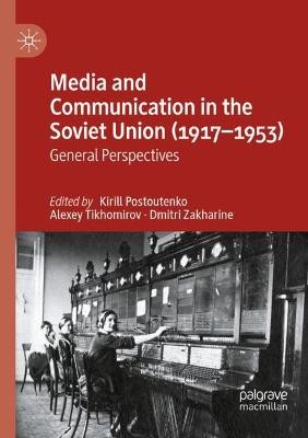 Media and Communication in the Soviet Union (1917–1953)