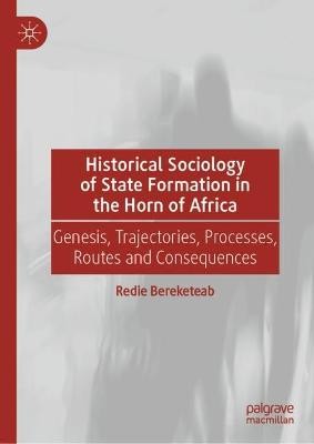 Historical Sociology of State Formation in the Horn of Africa