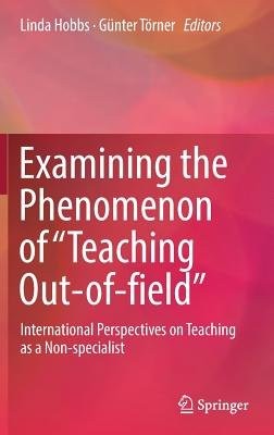 Examining the Phenomenon of "Teaching Out-of-field"