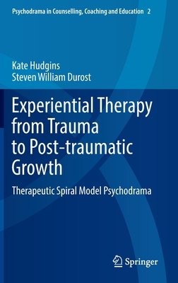 Experiential Therapy from Trauma to Post-traumatic Growth