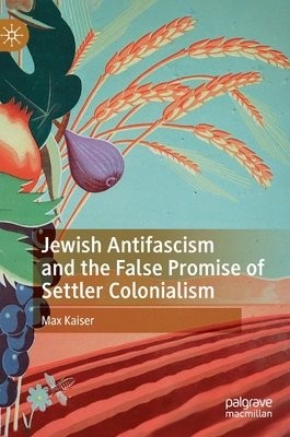 Jewish Antifascism and the False Promise of Settler Colonialism