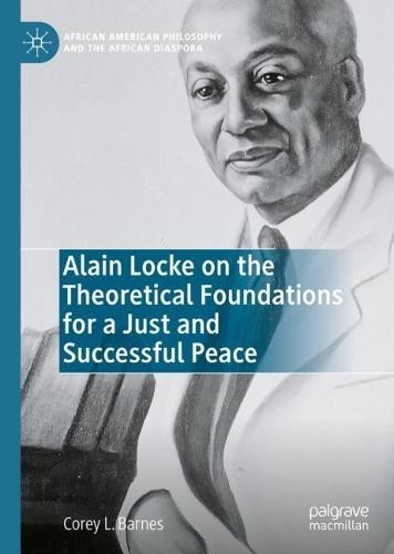 Alain Locke on the Theoretical Foundations for a Just and Successful Peace