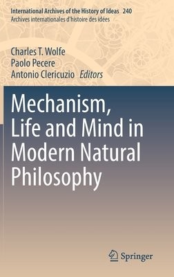 Mechanism, Life and Mind in Modern Natural Philosophy