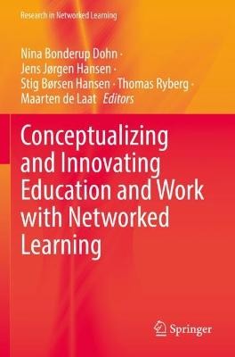 Conceptualizing and Innovating Education and Work with Networked Learning