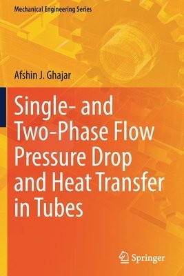 Single- and Two-Phase Flow Pressure Drop and Heat Transfer in Tubes