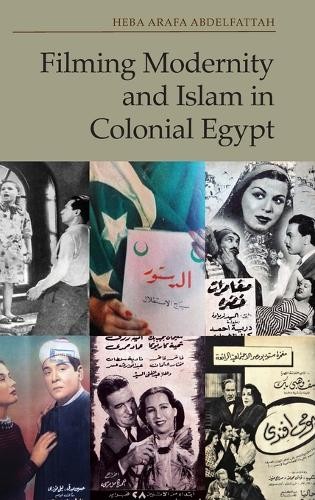 Filming Modernity and Islam in Colonial Egypt