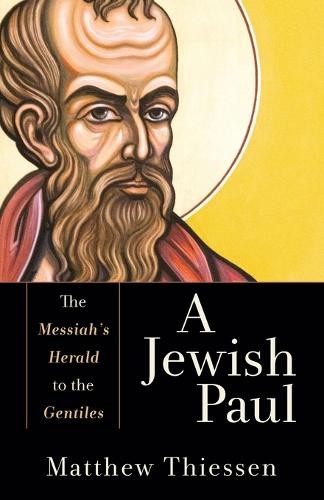 Jewish Paul – The Messiah`s Herald to the Gentiles