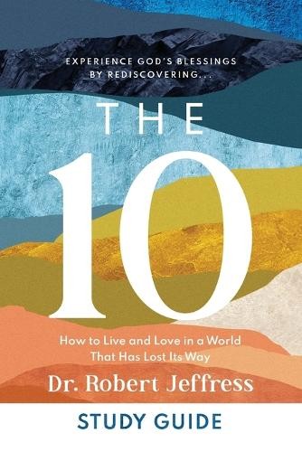 10 Study Guide Â– How to Live and Love in a World That Has Lost Its Way